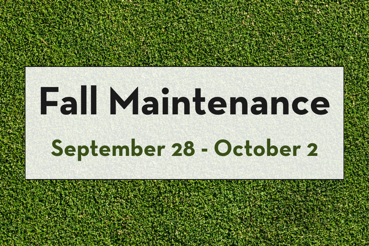 Fall maintenance notice. Golf course closed September 28 at 12 PM through October 2 for green aeration and overseeding.