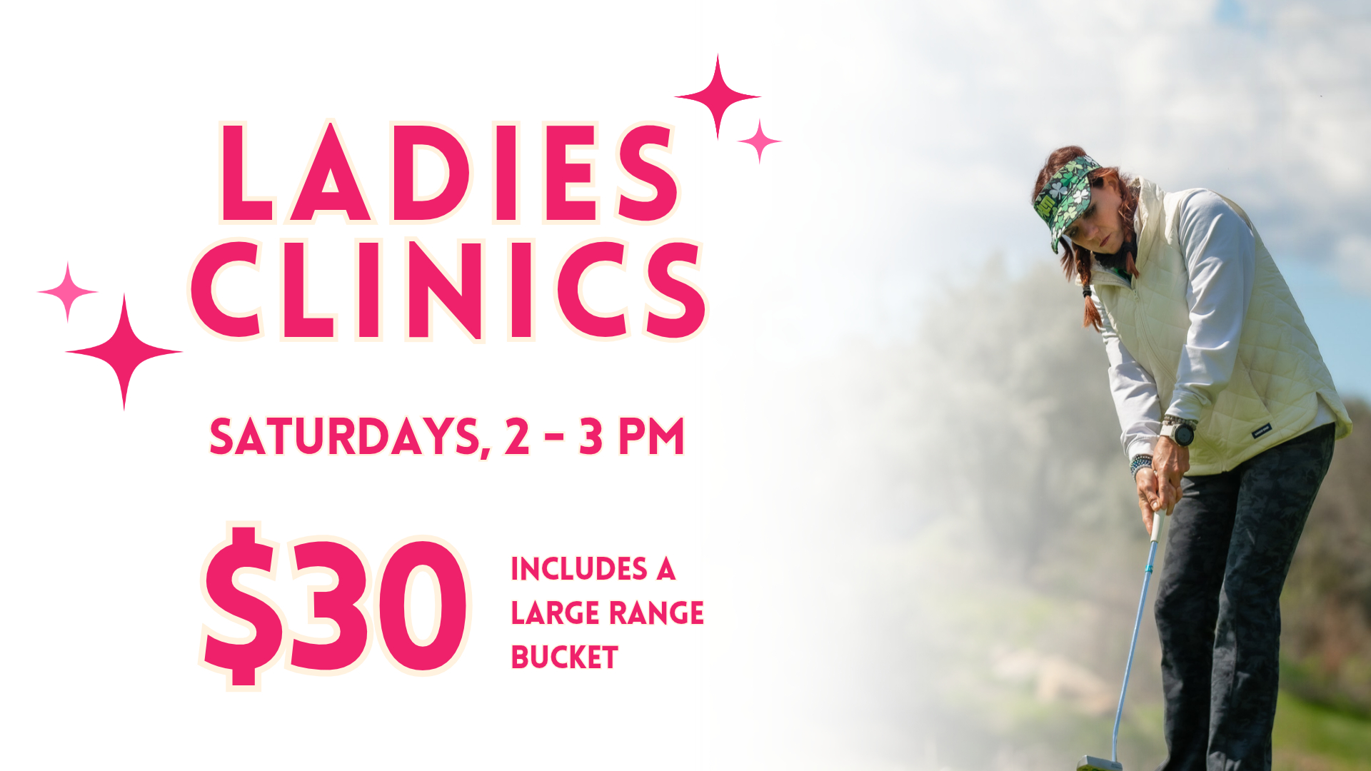 Ladies Clinics every Saturday 2-3 PM. $30 includes a large range bucket